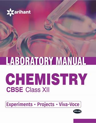 Arihant Laboratory Manual Chemistry [Experiments|Projects|Viva-Voce] COMBO Class XII